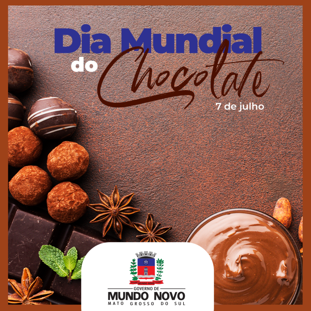 Dia Mundial do Chocolate é celebrado 7 de julho Governo de Mundo Novo